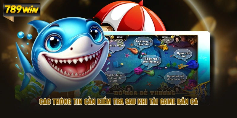Các thông tin cần kiểm tra sau khi tải game Bắn Cá