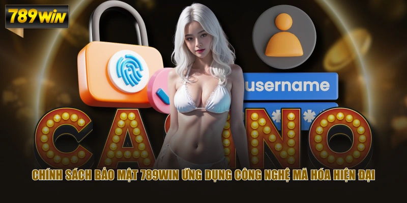 Chính sách bảo mật 789WIN ứng dụng công nghệ mã hóa hiện đại