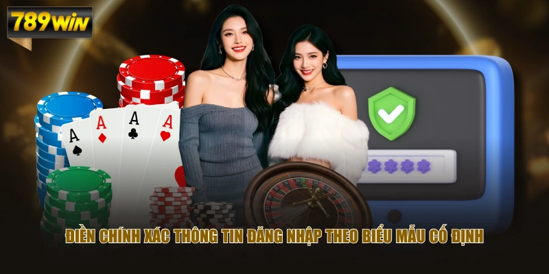 Điền chính xác thông tin đăng nhập theo biểu mẫu cố định