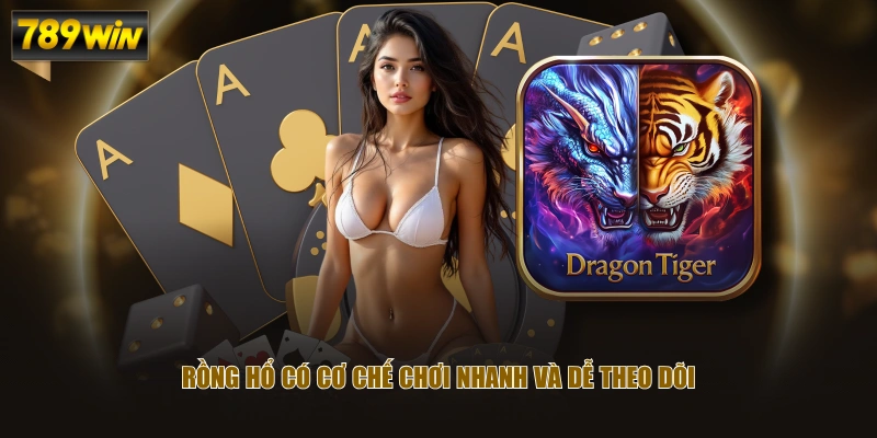Rồng hổ có cơ chế chơi nhanh và dễ theo dõi