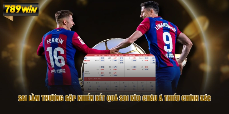 Sai lầm thường gặp khiến kết quả soi kèo châu Á thiếu chính xác