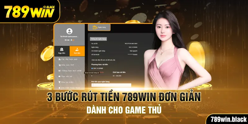 3 bước rút tiền 789Win đơn giản dành cho game thủ