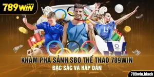 Khám Phá Sảnh Sbo Thể Thao 789win Đặc Sắc Và Hấp Dẫn