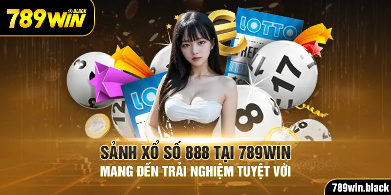 Sảnh Xổ Số 888 Tại 789win Mang Đến Trải Nghiệm Tuyệt Vời