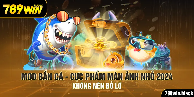 Mod Bắn Cá - Cực Phẩm Màn Ảnh Nhỏ 2024 Không Nên Bỏ Lỡ