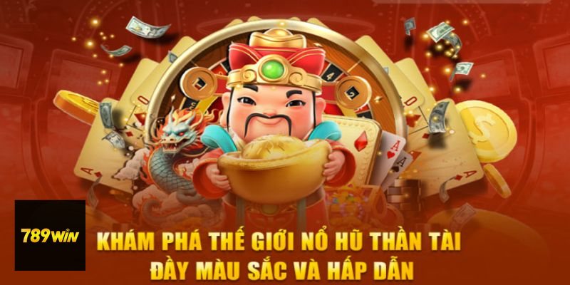 Nổ Hũ Thần Tài - Chủ đề tài lộc dễ tạo cảm giác hứng thú