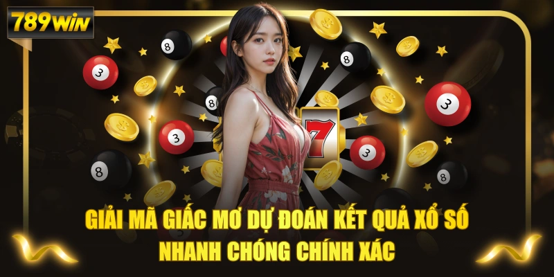 Giải Mã Giấc Mơ Dự Đoán Kết Quả Xổ Số Nhanh Chóng Chính Xác